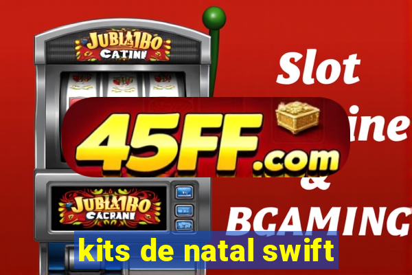 kits de natal swift